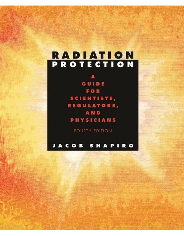 Radiation Protection: A Guide for Scientists, Regu...