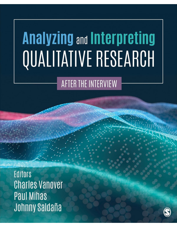 Analyzing and Interpreting Qualitative Research: A...