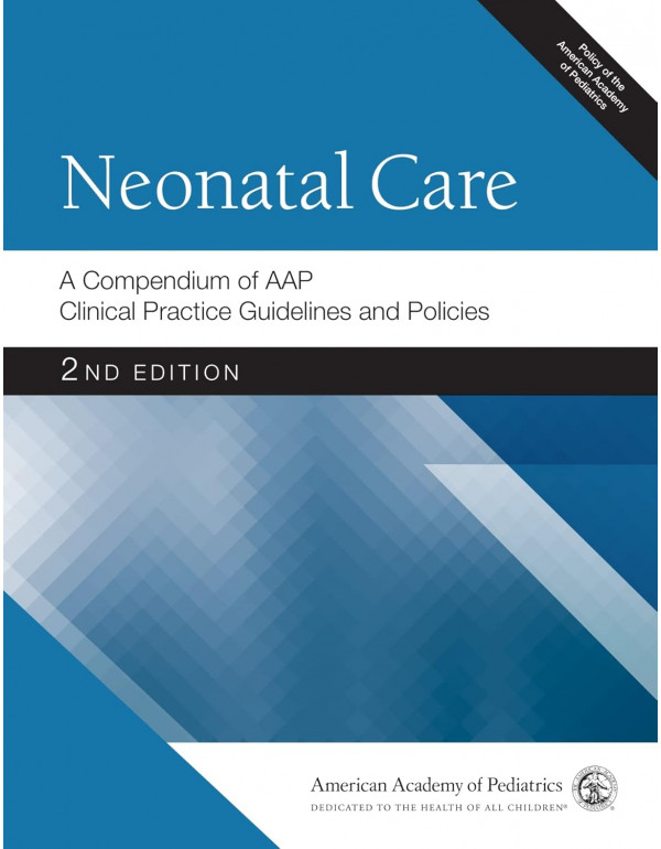 Neonatal Care: AAP Clinical Practice Guidelines an...