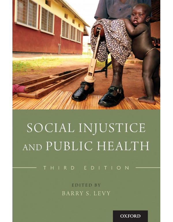Social Injustice and Public Health, 3rd edition by...