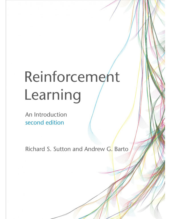 Reinforcement Learning: An Introduction, 2nd Editi...