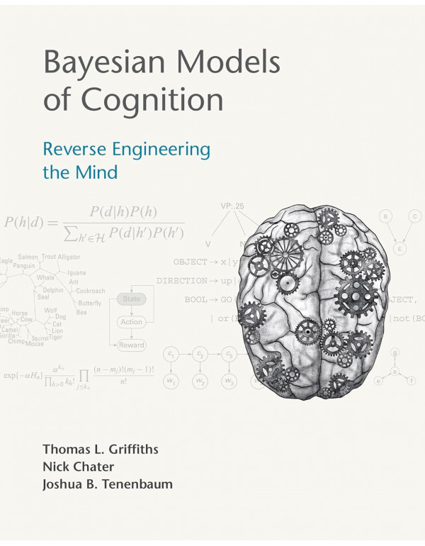 Bayesian Models of Cognition: Reverse Engineering ...