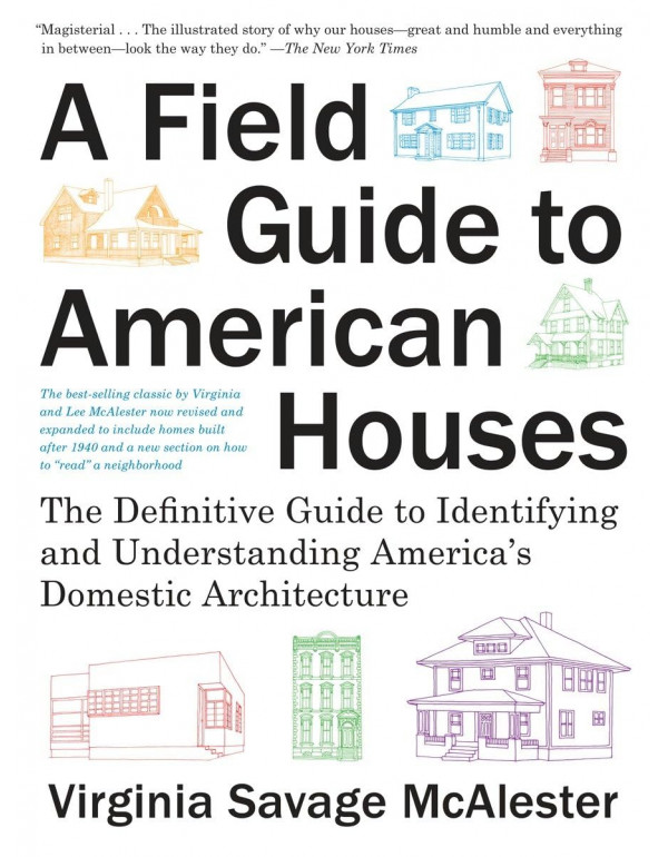A Field Guide to American Houses (Revised): The De...