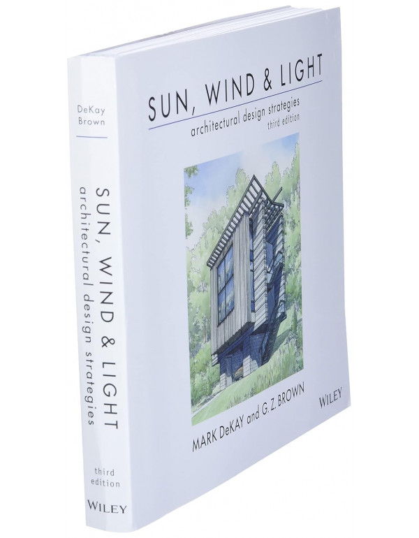 Sun, Wind, and Light: Architectural Design Strategies, 3rd Edition by G. Brown, Mark DeKay - Paperback