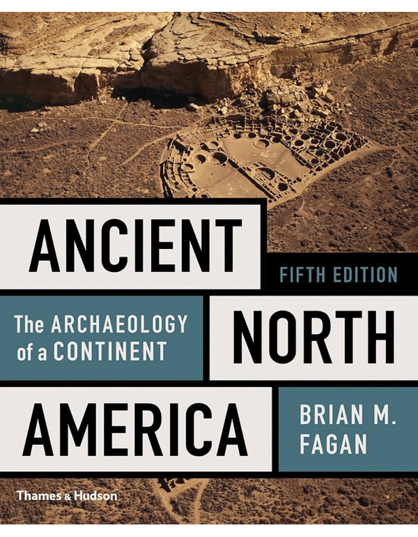 Ancient North America: The Archaeology of a Contin...