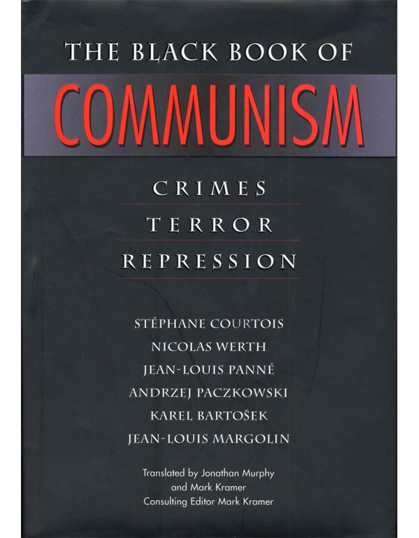The Black Book of Communism: Crimes, Terror, Repre...