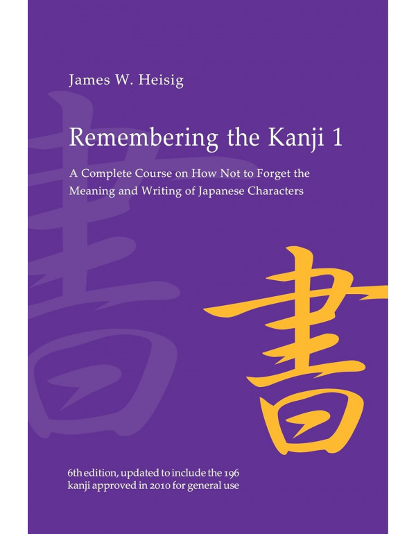 Remembering the Kanji 1: A Complete Course on How ...