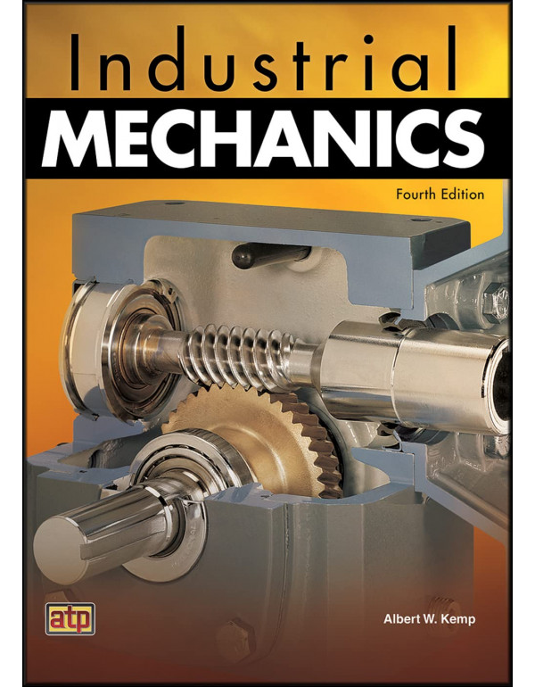 Industrial Mechanics by Albert W Kemp, 4th edition...