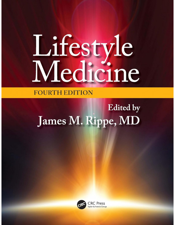 Lifestyle Medicine, 4th Edition by James M. Rippe ...