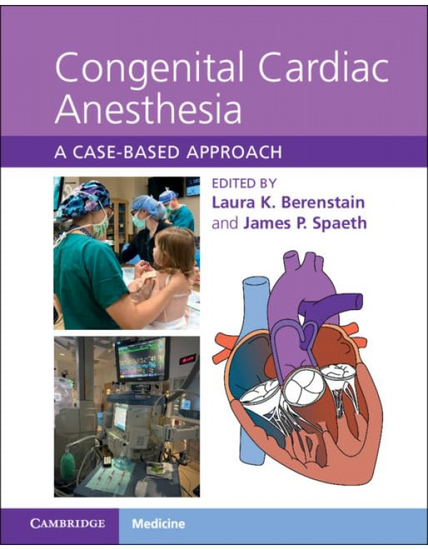 Congenital Cardiac Anesthesia: A Case-based Approa...