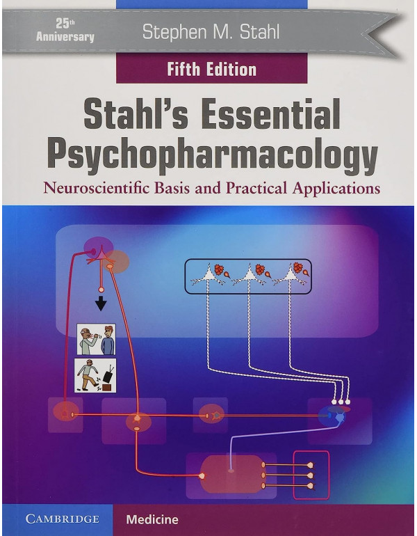 Stahl’s Essential Psychopharmacology: Neuroscien...