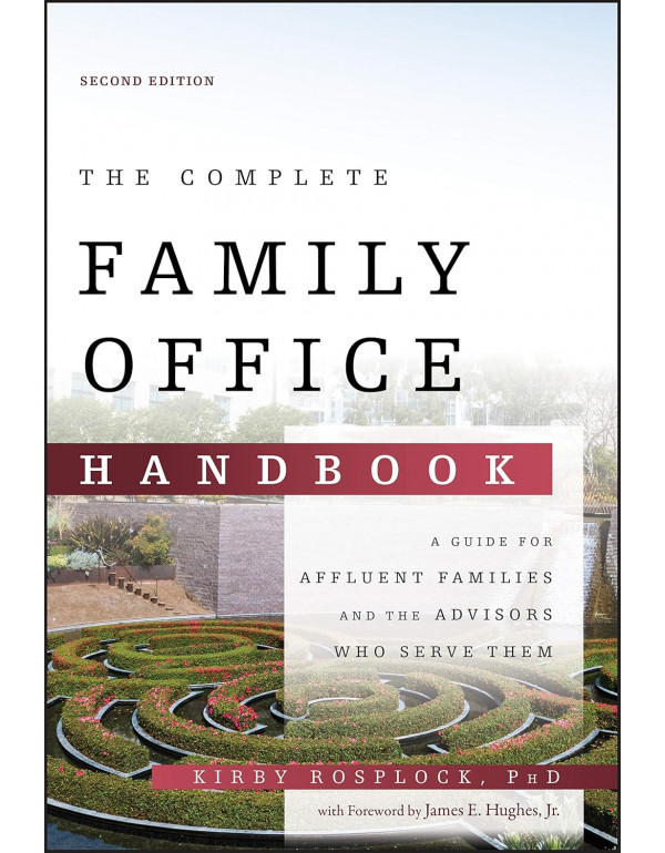 The Complete Family Office Handbook: A Guide for A...