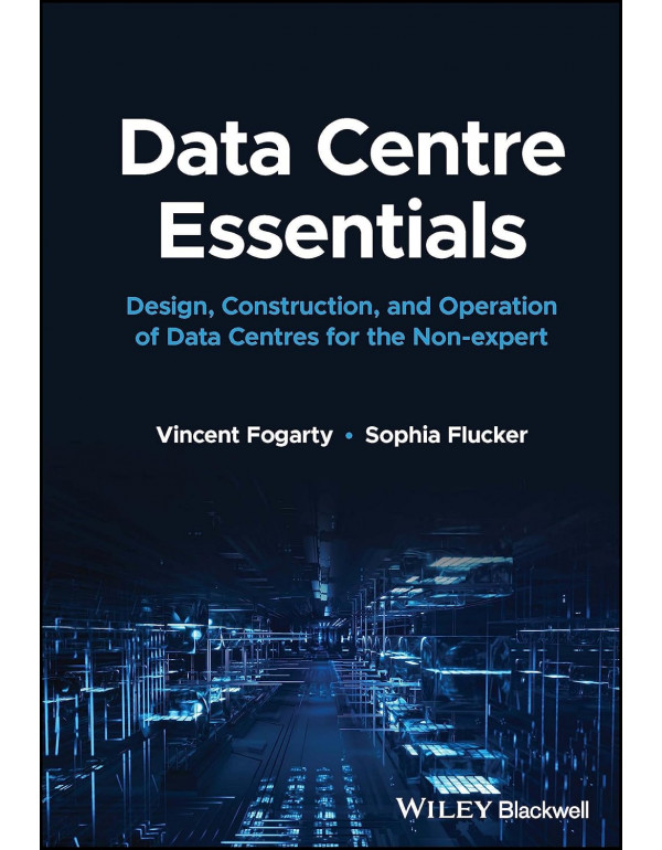 Data Centre Essentials: Design, Construction, and ...