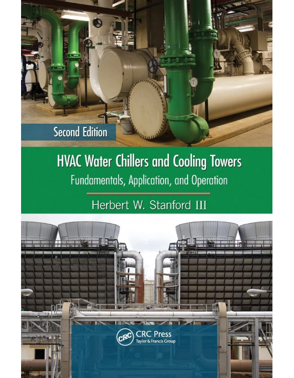 HVAC Water Chillers and Cooling Towers: Fundamenta...