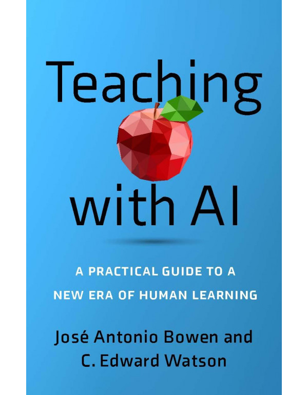 Teaching with AI: A Practical Guide to a New Era o...