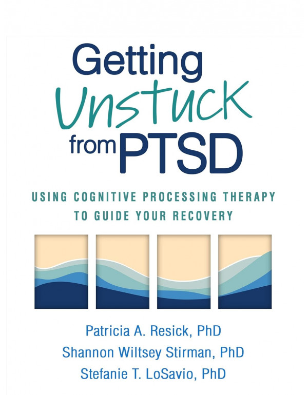 Getting Unstuck from PTSD: Using Cognitive Process...