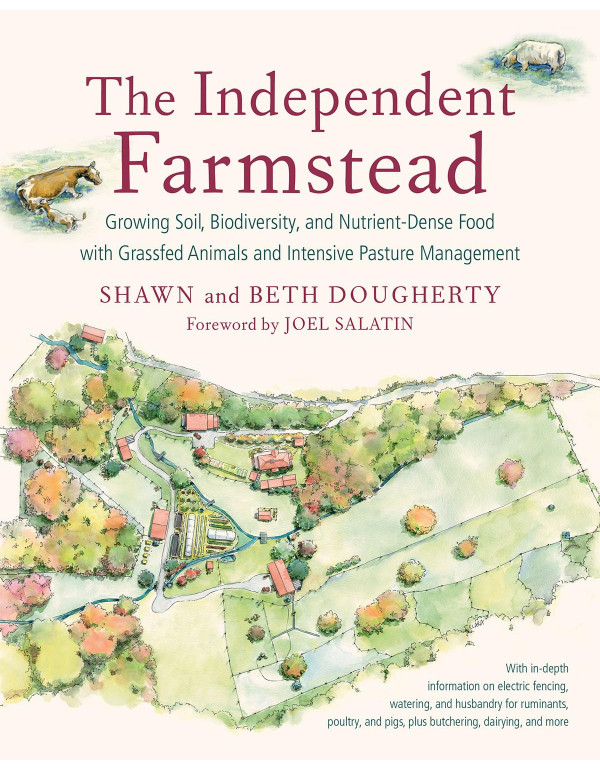 The Independent Farmstead: Growing Soil, Biodivers...