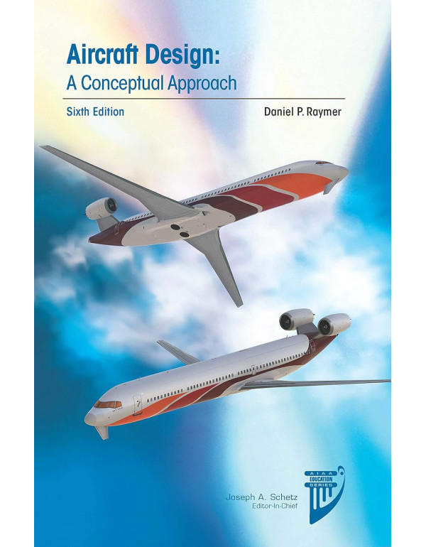 Aircraft Design: A Conceptual Approach (AIAA Educa...