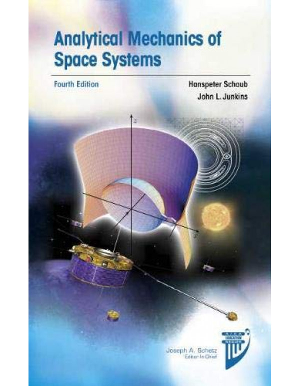 Analytical Mechanics of Space Systems, Fourth Edit...