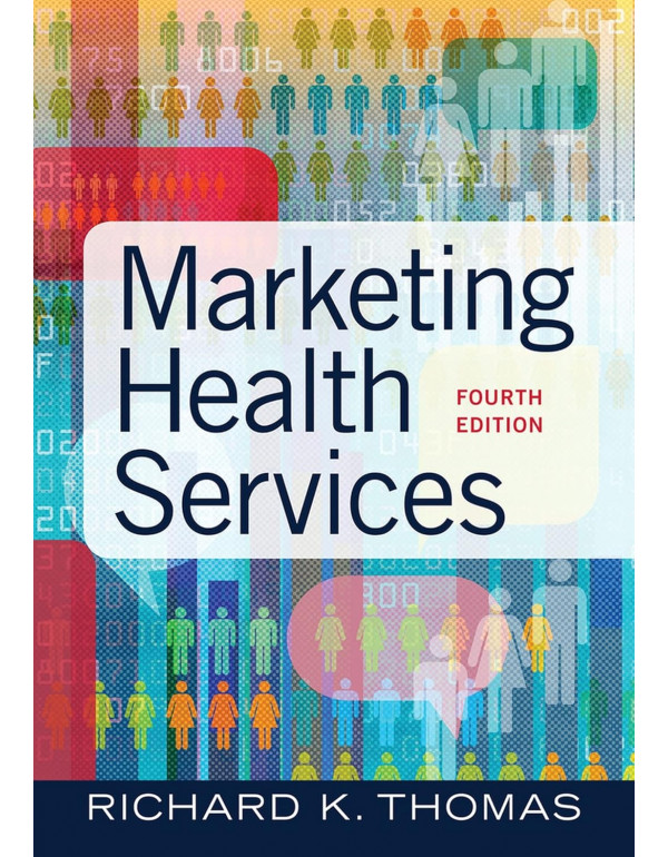 Marketing Health Services, 4th Edition by Richard ...