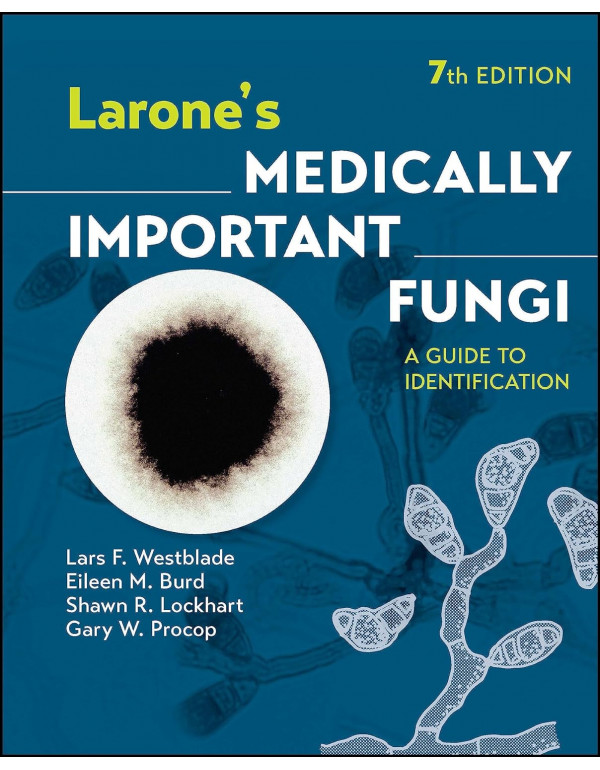 Larone's Medically Important Fungi: A Guide to Ide...