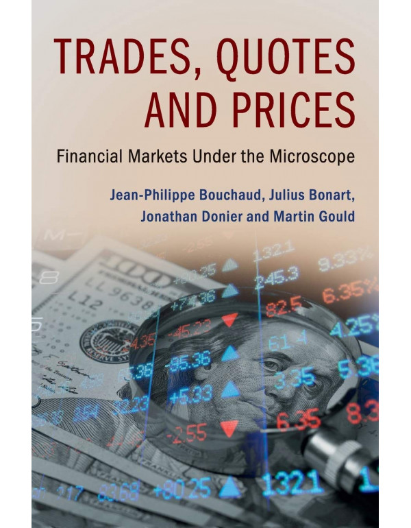 Trades, Quotes and Prices: Financial Markets Under...
