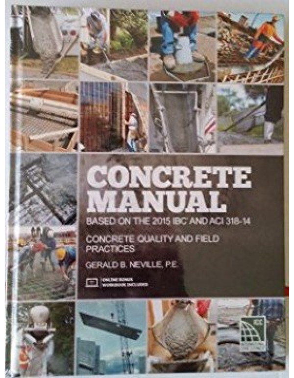 Concrete Manual: Based on the 2015 IBC and ACI 318...