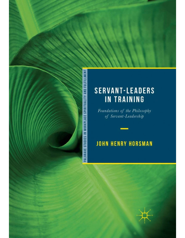 Servant-Leaders in Training: Foundations of the Ph...