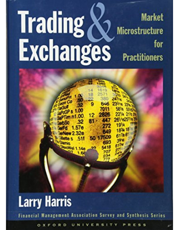 Trading and Exchanges: Market Microstructure for P...